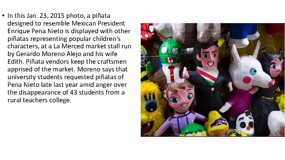  • In this Jan. 23, 2015 photo, a piñata designed to resemble Mexican