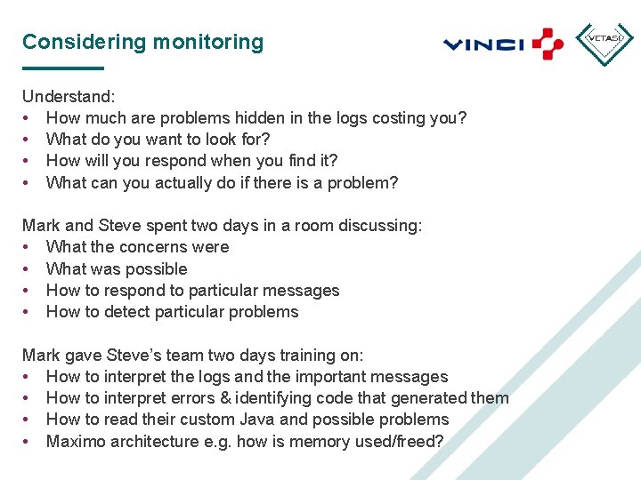 Considering monitoring Understand: • How much are problems hidden in the logs costing you?