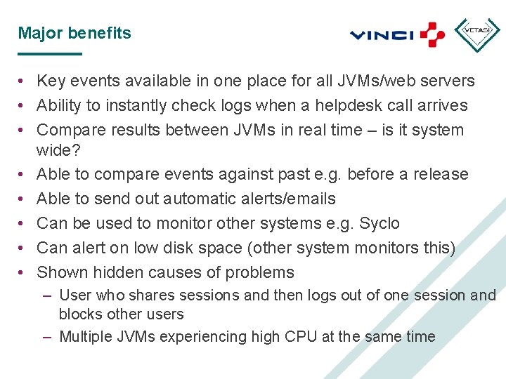 Major benefits • Key events available in one place for all JVMs/web servers •