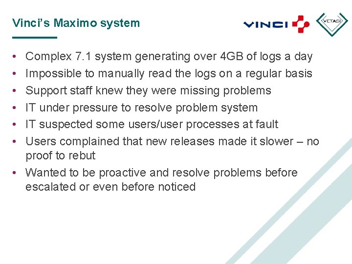 Vinci’s Maximo system • • • Complex 7. 1 system generating over 4 GB