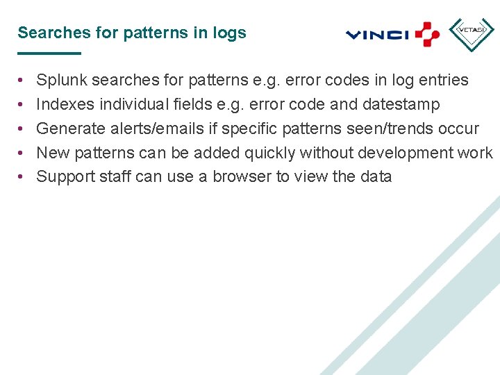 Searches for patterns in logs • • • Splunk searches for patterns e. g.