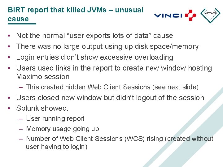 BIRT report that killed JVMs – unusual cause • • Not the normal “user