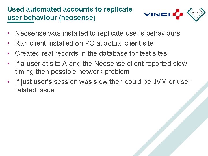Used automated accounts to replicate user behaviour (neosense) • • Neosense was installed to