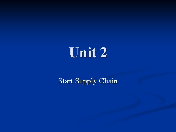 Unit 2 Start Supply Chain 