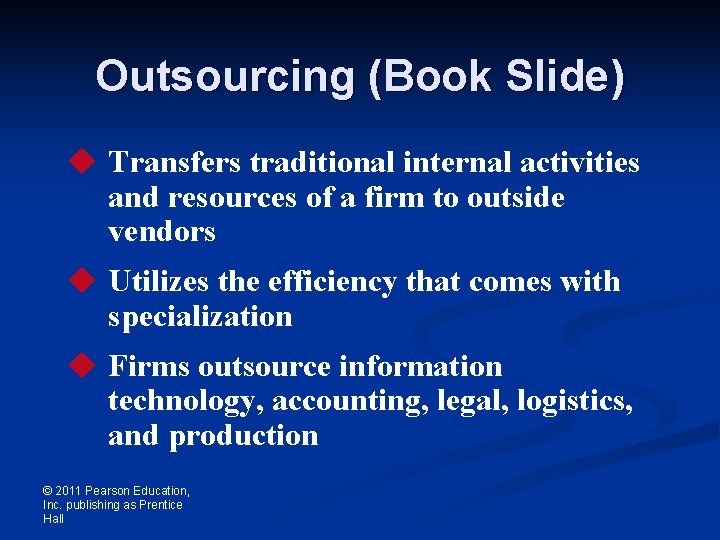 Outsourcing (Book Slide) u Transfers traditional internal activities and resources of a firm to
