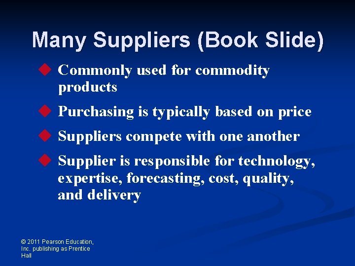 Many Suppliers (Book Slide) u Commonly used for commodity products u Purchasing is typically