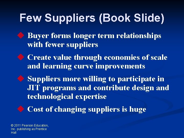 Few Suppliers (Book Slide) u Buyer forms longer term relationships with fewer suppliers u