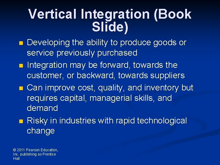 Vertical Integration (Book Slide) n n Developing the ability to produce goods or service