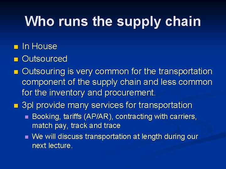 Who runs the supply chain n n In House Outsourced Outsouring is very common