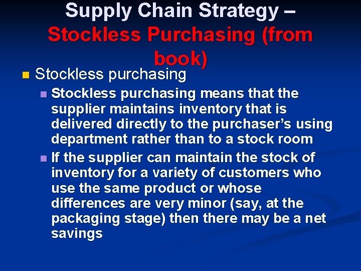n Supply Chain Strategy – Stockless Purchasing (from book) Stockless purchasing means that the