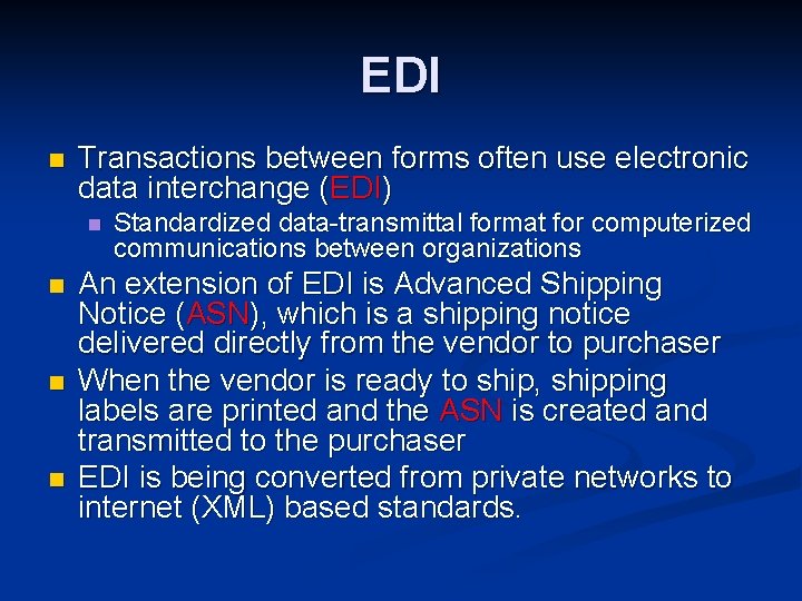 EDI n Transactions between forms often use electronic data interchange (EDI) n n Standardized