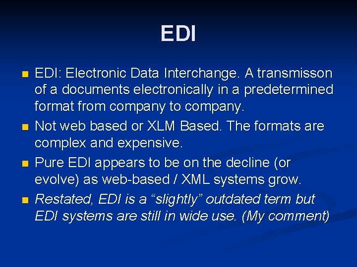 EDI n n EDI: Electronic Data Interchange. A transmisson of a documents electronically in