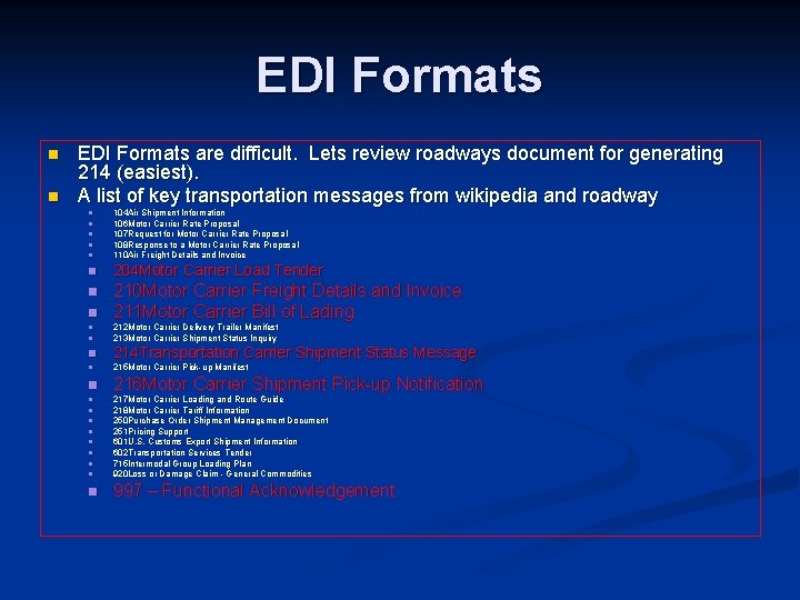 EDI Formats n n EDI Formats are difficult. Lets review roadways document for generating
