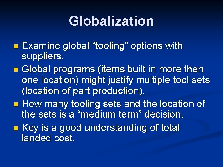 Globalization Examine global “tooling” options with suppliers. n Global programs (items built in more