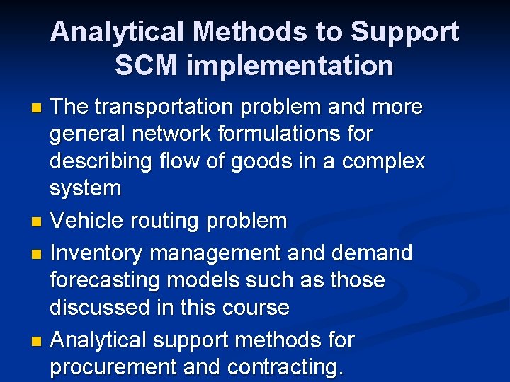 Analytical Methods to Support SCM implementation The transportation problem and more general network formulations