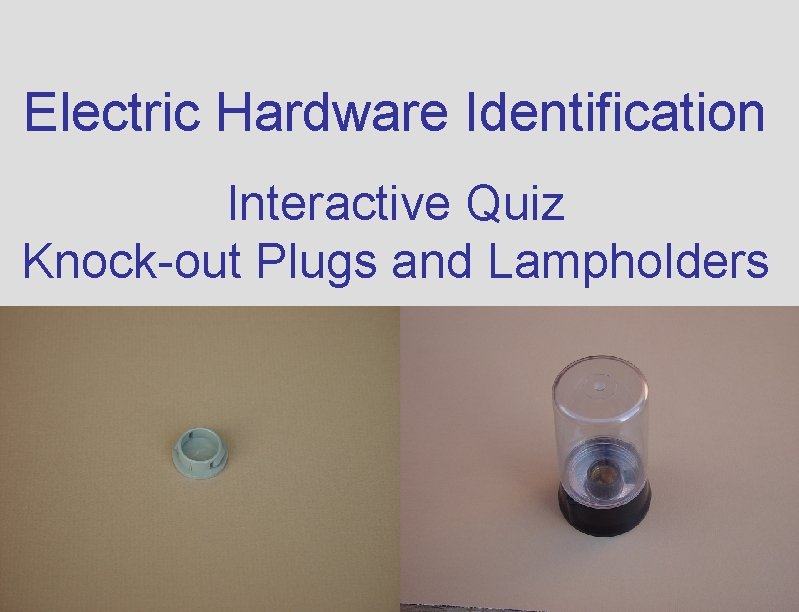 Electric Hardware Identification Interactive Quiz Knock-out Plugs and Lampholders 