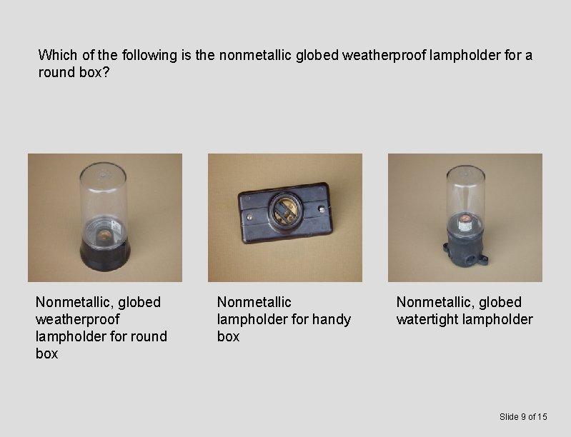 Which of the following is the nonmetallic globed weatherproof lampholder for a round box?