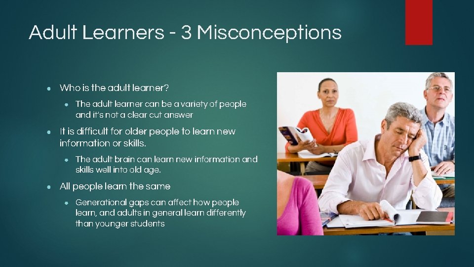 Adult Learners - 3 Misconceptions ● Who is the adult learner? ● ● It