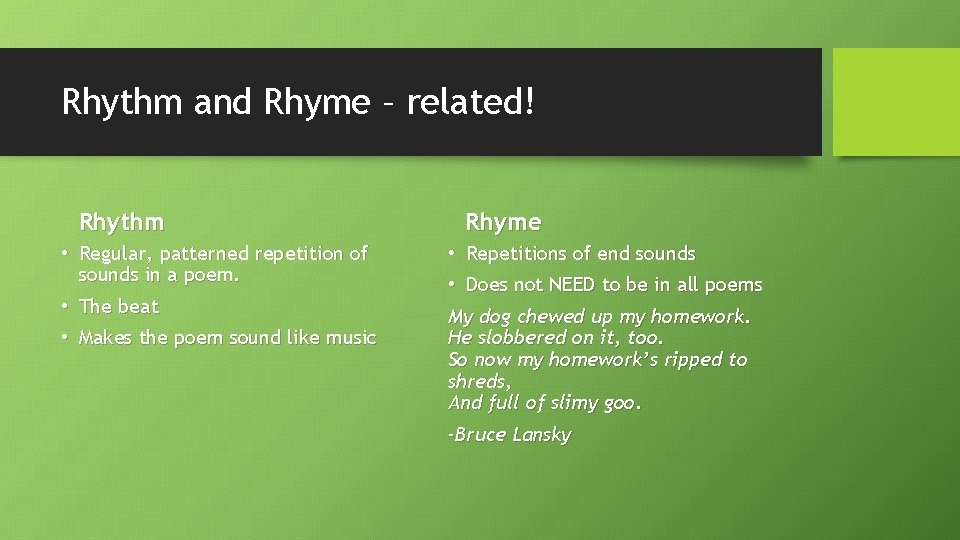 Rhythm and Rhyme – related! Rhythm Rhyme • Regular, patterned repetition of sounds in