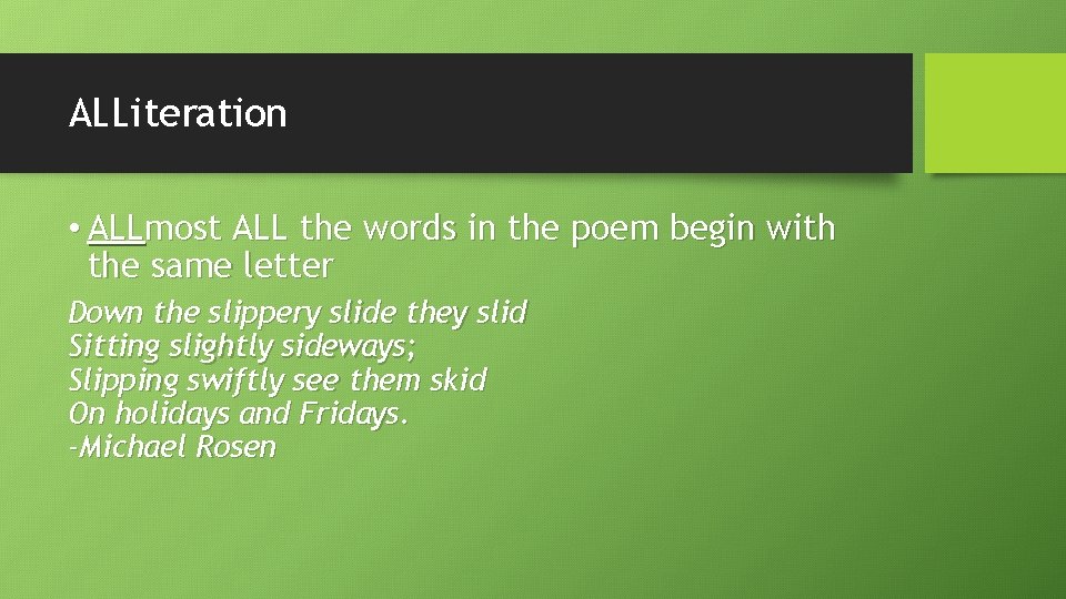 ALLiteration • ALLmost ALL the words in the poem begin with the same letter