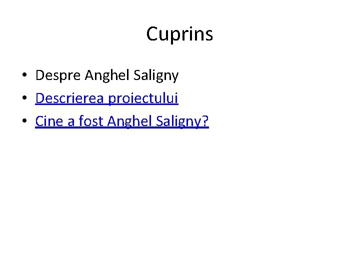 Cuprins • Despre Anghel Saligny • Descrierea proiectului • Cine a fost Anghel Saligny?