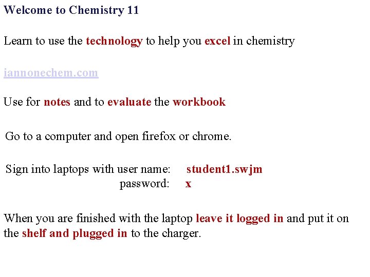 Welcome to Chemistry 11 Learn to use the technology to help you excel in