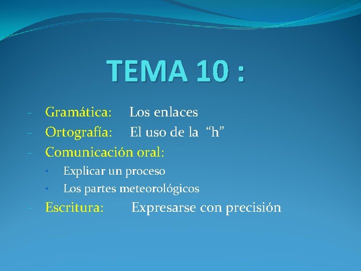 TEMA 10 : - Gramática: Los enlaces - Ortografía: El uso de la “h”