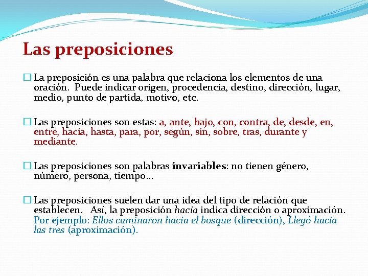 Las preposiciones � La preposición es una palabra que relaciona los elementos de una
