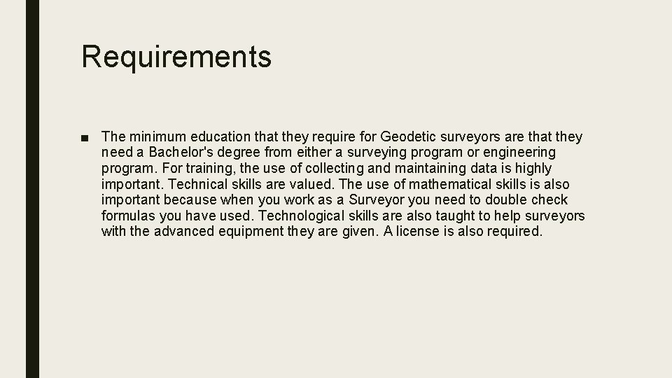 Requirements ■ The minimum education that they require for Geodetic surveyors are that they