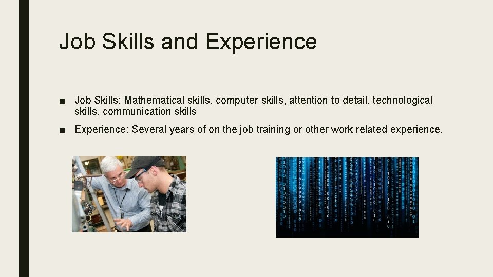 Job Skills and Experience ■ Job Skills: Mathematical skills, computer skills, attention to detail,