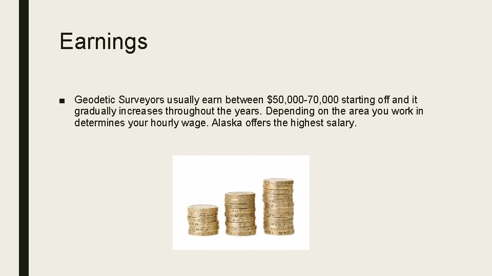 Earnings ■ Geodetic Surveyors usually earn between $50, 000 -70, 000 starting off and