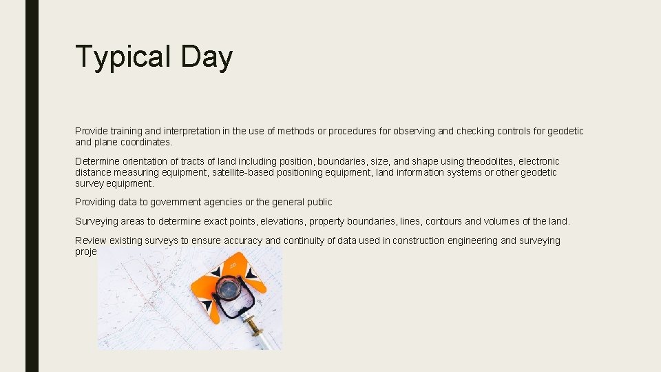 Typical Day Provide training and interpretation in the use of methods or procedures for