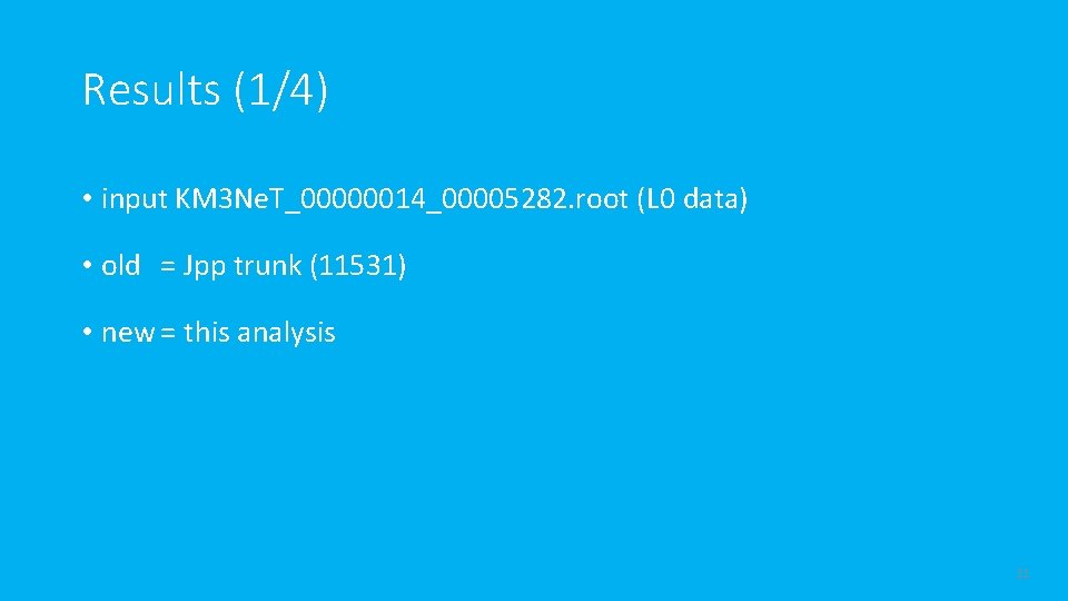 Results (1/4) • input KM 3 Ne. T_00000014_00005282. root (L 0 data) • old