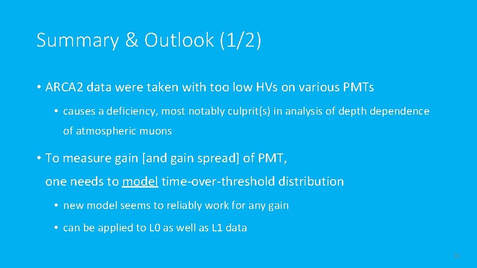 Summary & Outlook (1/2) • ARCA 2 data were taken with too low HVs