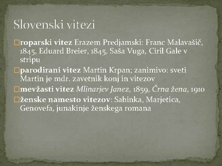 Slovenski vitezi �roparski vitez Erazem Predjamski: Franc Malavašič, 1845, Eduard Breier, 1845, Saša Vuga,