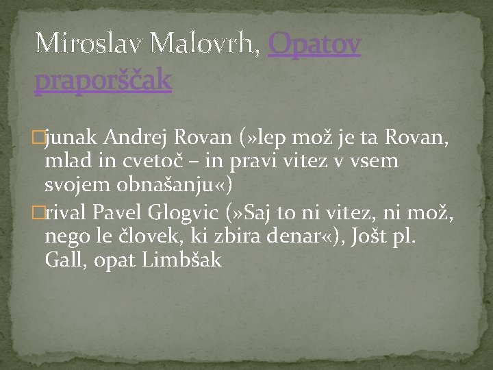 Miroslav Malovrh, Opatov praporščak �junak Andrej Rovan (» lep mož je ta Rovan, mlad