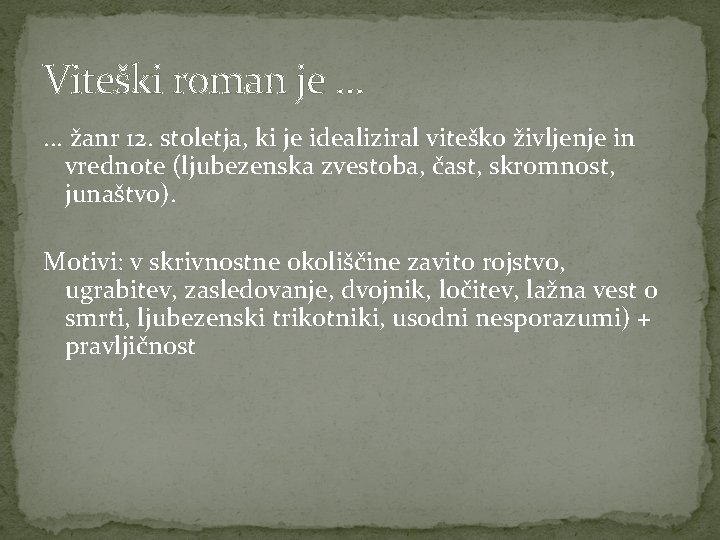 Viteški roman je. . . žanr 12. stoletja, ki je idealiziral viteško življenje in