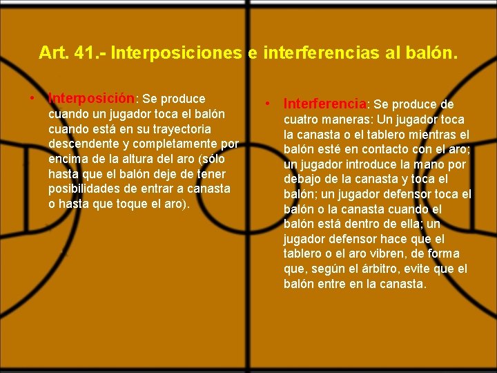 Art. 41. - Interposiciones e interferencias al balón. • Interposición: Se produce cuando un