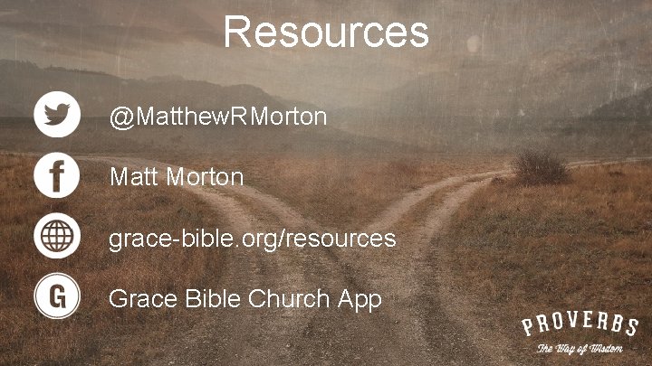Resources @Matthew. RMorton Matt Morton grace-bible. org/resources Grace Bible Church App 
