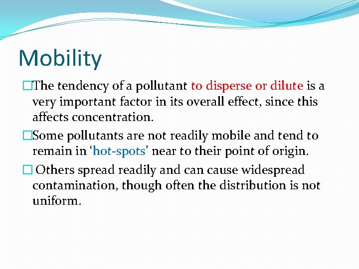 Mobility �The tendency of a pollutant to disperse or dilute is a very important