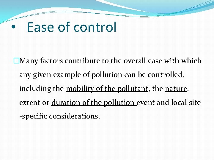  • Ease of control �Many factors contribute to the overall ease with which