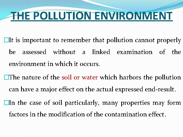 THE POLLUTION ENVIRONMENT �It is important to remember that pollution cannot properly be assessed