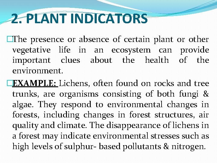 2. PLANT INDICATORS �The presence or absence of certain plant or other vegetative life