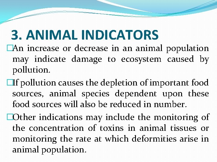 3. ANIMAL INDICATORS �An increase or decrease in an animal population may indicate damage