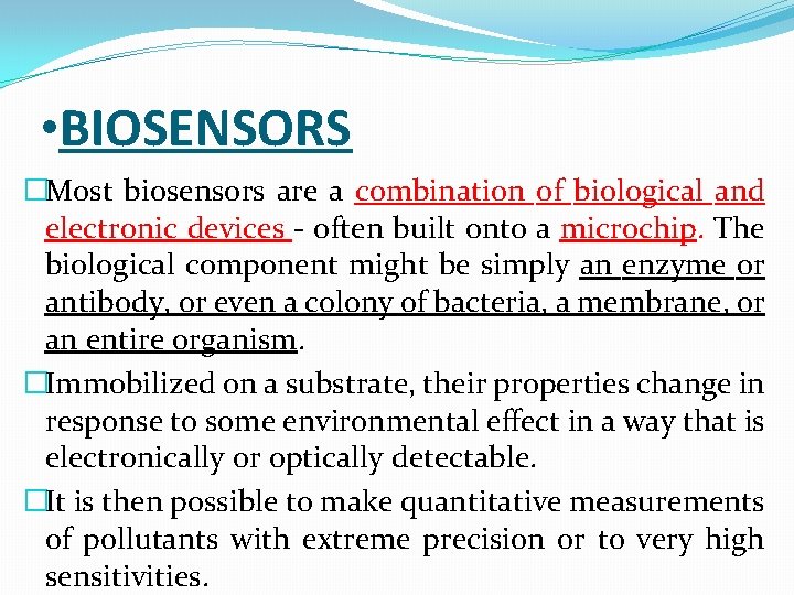  • BIOSENSORS �Most biosensors are a combination of biological and electronic devices -