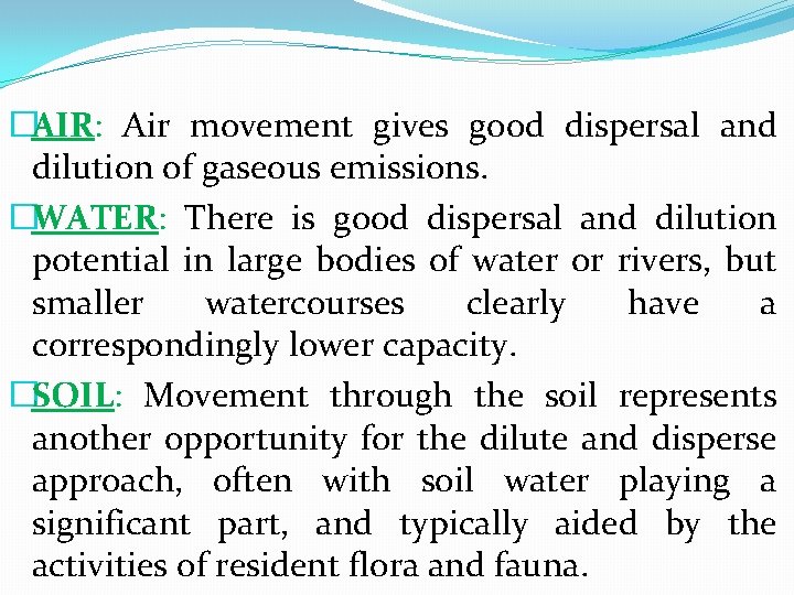�AIR: Air movement gives good dispersal and dilution of gaseous emissions. �WATER: There is