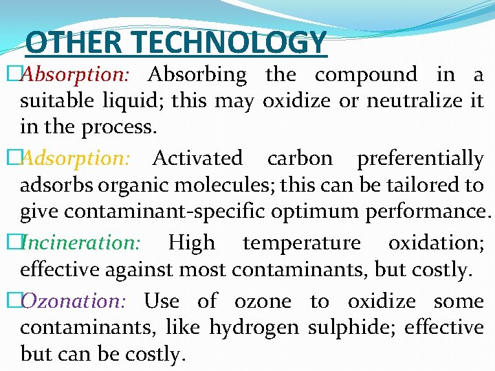 OTHER TECHNOLOGY �Absorption: Absorbing the compound in a suitable liquid; this may oxidize or