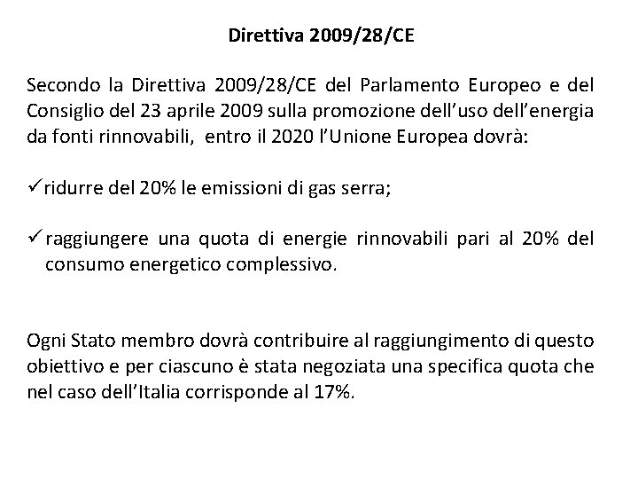 Direttiva 2009/28/CE Secondo la Direttiva 2009/28/CE del Parlamento Europeo e del Consiglio del 23