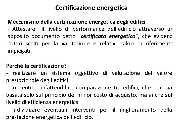Certificazione energetica Meccanismo della certificazione energetica degli edifici - Attestare il livello di performance
