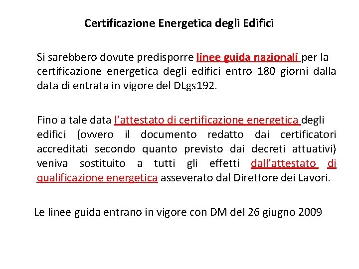 Certificazione Energetica degli Edifici Si sarebbero dovute predisporre linee guida nazionali per la certificazione